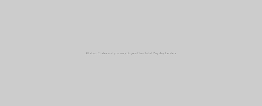All about States and you may Buyers Plan Tribal Pay day Lenders